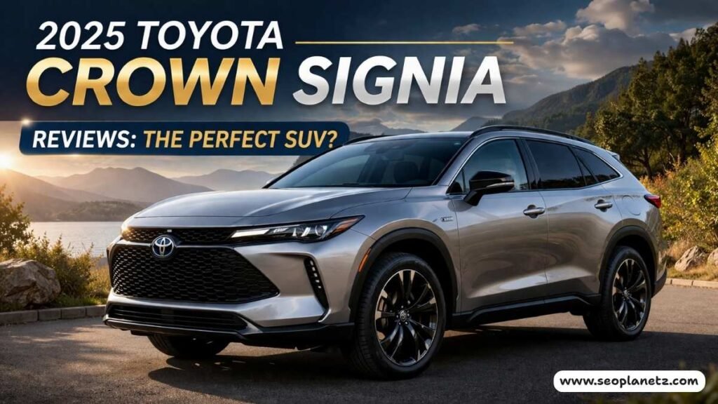 2025 Toyota Crown Signia Reviews