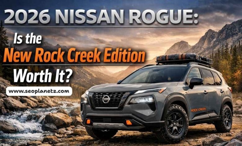 2026 Nissan Rogue Is the New Rock Creek Edition Worth It