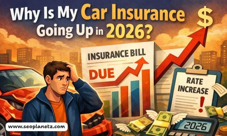 Why Is My Car Insurance Going Up in 2026